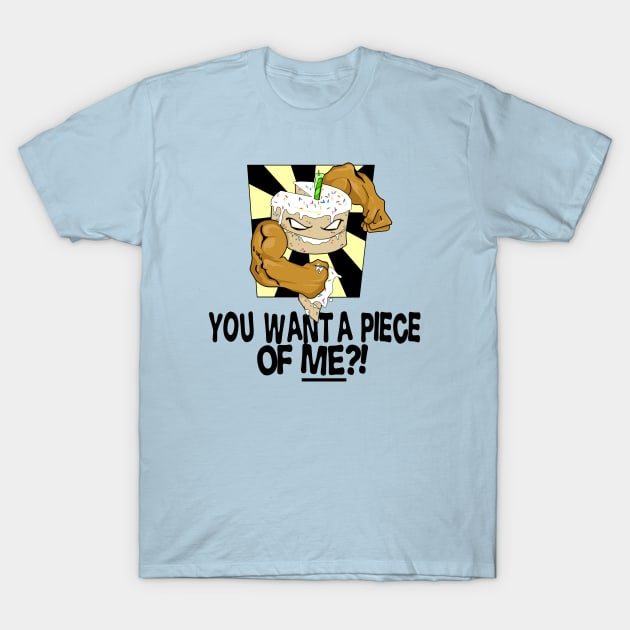 YOU WANT A PIECE OF ME?! T-Shirt by catdinosaur